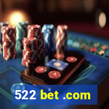 522 bet .com